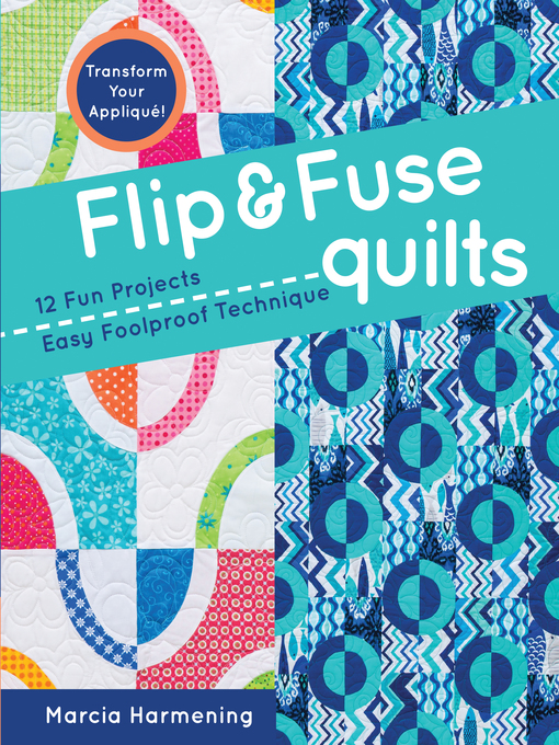 Title details for Flip & Fuse Quilts by Marcia Harmening - Available